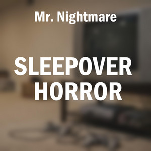 Sleepover Horror, Pt. 11 by Mr. Nightmare