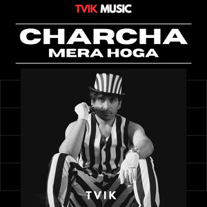 Charcha Mera Hoga by TVIK