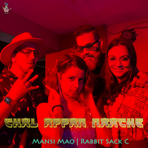 Chal Appan Naache by Rabbit Sack C, Mansi Mao