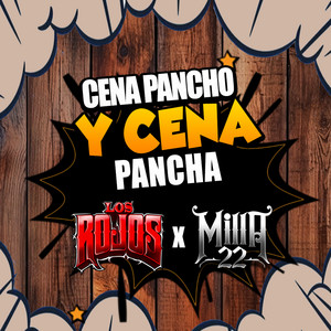 Los Rojos & Milla 22 - Cena Pancho Y Cena Pancha