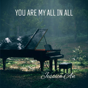 You are my all in all by Jessica An