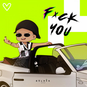 Fuck You by goldie 333