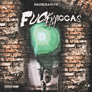 Fuxk dKem Niggas by BadKHabits