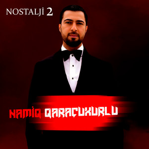 Namiq Qaraçuxurlu - Nostalji 2