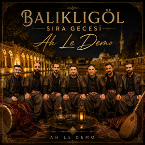 Ah Le Demo by Balıklıgöl Sıra Gecesi