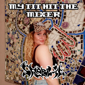 My Tit Hit The Mixer - roi* - My Dick Hit The Mixer Remix by SHEEZ-IT