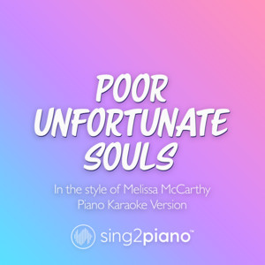 Sing2Piano - Poor Unfortunate Souls (Originally Performed by Pat Carroll) [Piano Karaoke Version]
