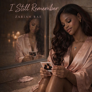 I Still Remember by Zariah Rae