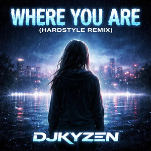 Where You Are (Hardstyle) by DJKyzen