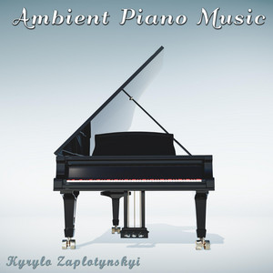 Kyrylo Zaplotynskyi — Ambient Piano Music