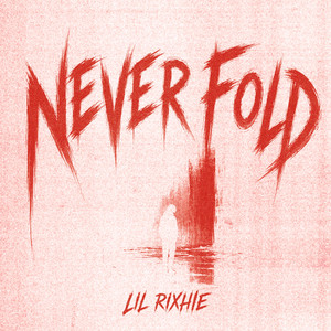 Never Fold by lil rixhie