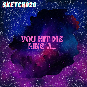 You hit me like a by SKETCH020