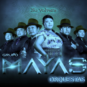 GRUPO MAYAS ORQUESTAS - No Volveré