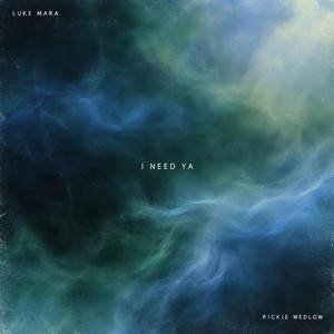 I NEED YA by Luke Mara, Rickie Wedlow