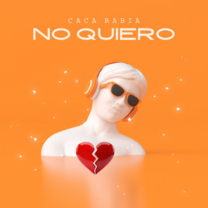 No Quiero by Caca Rabia