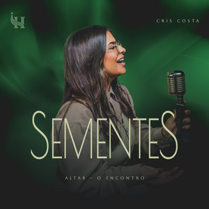 Sementes by Altar - O Encontro, Cris Costa, DWËLL MUSIC Co, Hope Music