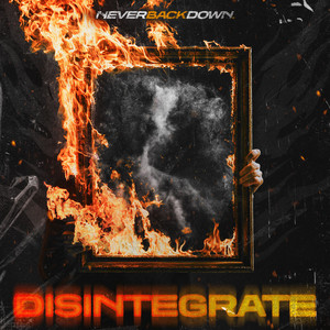 Disintegrate by Never Back Down