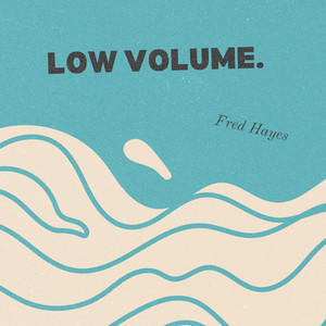low volume by Fred Hayes