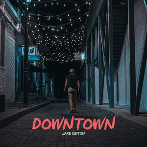 Downtown by Jake Sutton