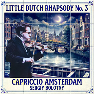 Little Dutch Rhapsody No. 3 Capriccio Amsterdam by Pieter Goemans, Sergiy Mykolayovych Bolotnyy, Sergiy Bolotny