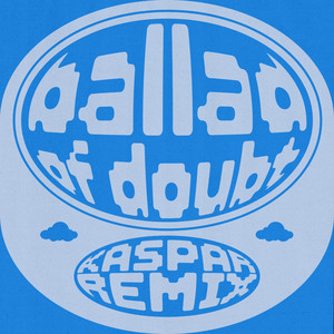 Ballad of Doubt - Remix by Mr.Machine, Kaspar