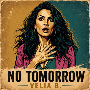 No Tomorrow by Velia B.