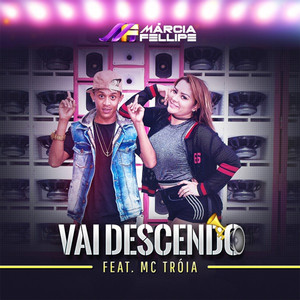 Márcia Fellipe - Vai Descendo (feat. Mc Troia)
