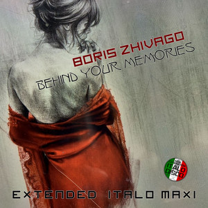 Behind Your Memories - Extended Vocal Power Mix by Boris Zhivago