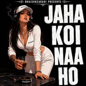JAHA KOI NAA HO by BHAISUNZARA01