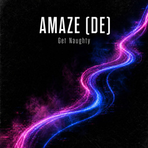 Get Naughty - Radio Edit by AMAZE (DE)