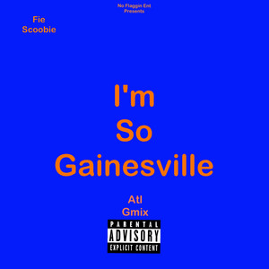 Fie Scoobie - Im So Gainesville(Atl Gmix)