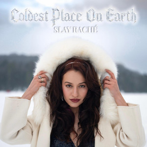 Coldest Place On Earth by Slay Raché