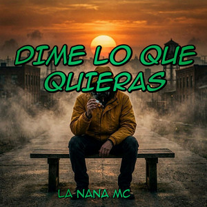 Dime Lo Que Quieras by La Nana Mc