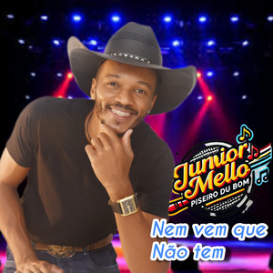 Junnior Mello - Nem Vem Que Não Tem