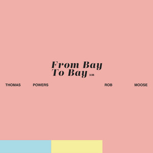 From Bay to Bay by Thomas Powers, Rob Moose