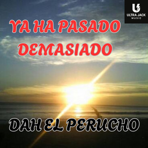 Ya Ha Pasado Demasiado by DAH EL PERUCHO