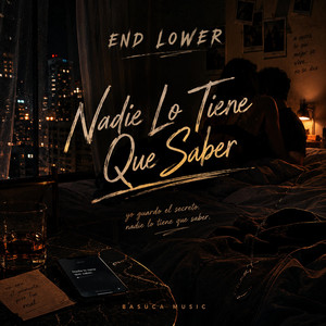 Nadie Lo Tiene Que Saber by End Lower