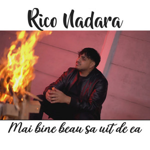 Rico Nadara - Mai bine beau sa uit de ea