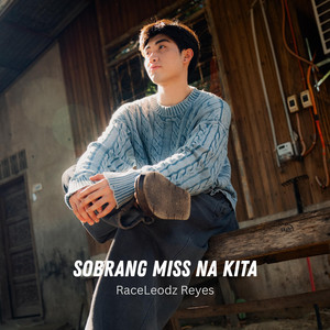 RaceLeodz Reyes - Sobrang Miss Na Kita
