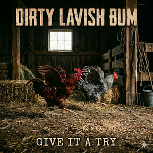 Give it a try by Dirty Lavish Bum