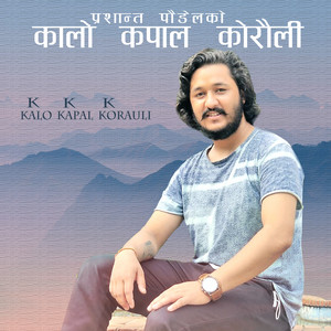 Prashant Poudel - K K K-Kalo Kapal Korauli