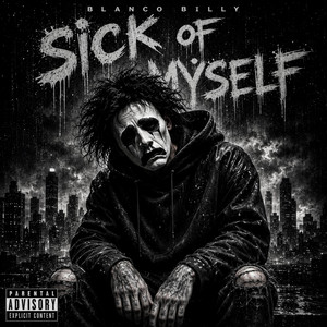Sick Of Myself by Blanco Billy