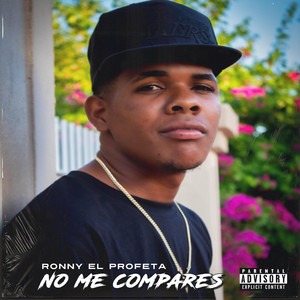 No Me Compares by Ronny El Profeta