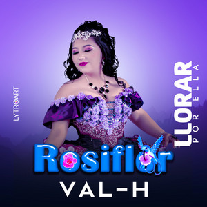 VAL-H, Rosiflor & Julio Cesar Quispe Puma - Llorar Por Ella