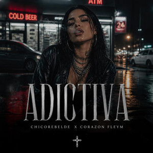 Adictiva by CHICOREBELDE, CORAZON FLEYM