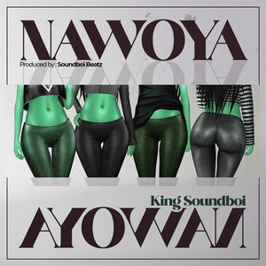King Soundboi - Nawoya!