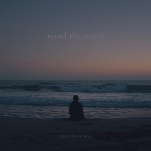 mind the waves - solo ambient by gingerbeard man
