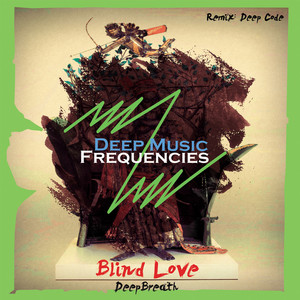 Blind Love - Deep Code Remix by Deepbreath, DeepCode