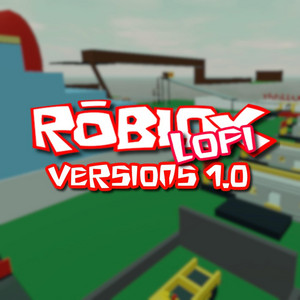 Roblox Lofi Versions 1.0