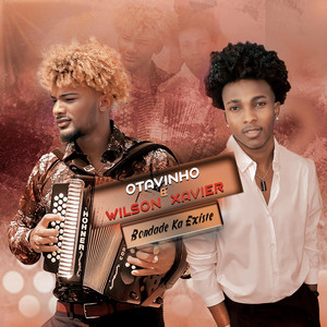 Otavinho & Wilson Xavier - Bondade Ka Existe